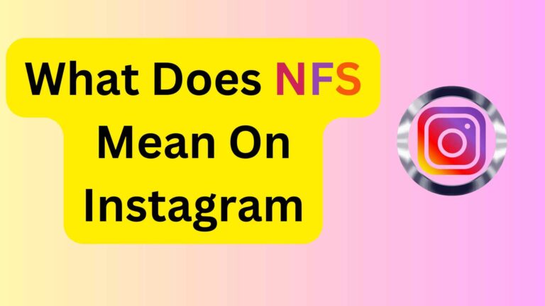 What Does NFS Mean On Instagram?