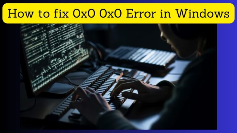 0x0 0x0 Windows Error: Reason Behind it? 12 Fixing Methods
