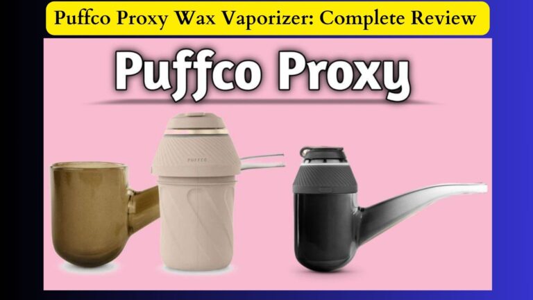 Puffco Proxy Wax Vaporizer: Specs, Features & Complete Review
