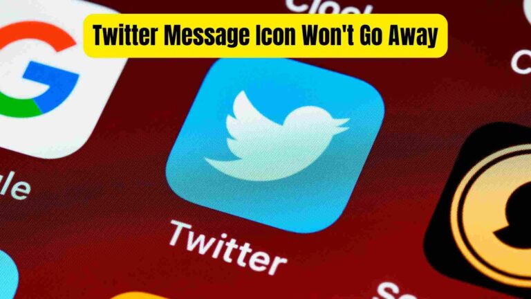Why Twitter Message Icon Won’t Go Away? Reasons & Fixes