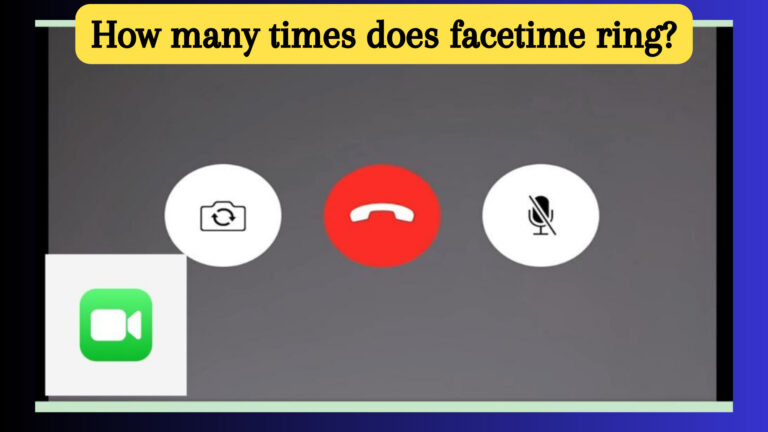 How many times does facetime ring? Various factors & Reasons