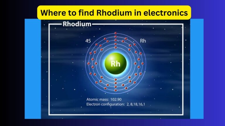 Where to find Rhodium in electronics?Properties & Price