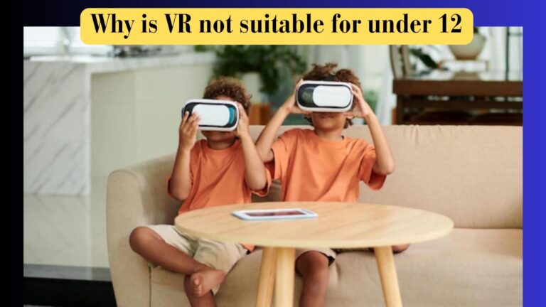 Why is VR not suitable for under 12? Reasons & its Side Effects
