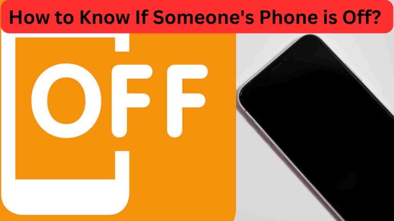 How to Know If Someone Phone Is Off? A Step-By-Step Guidance 