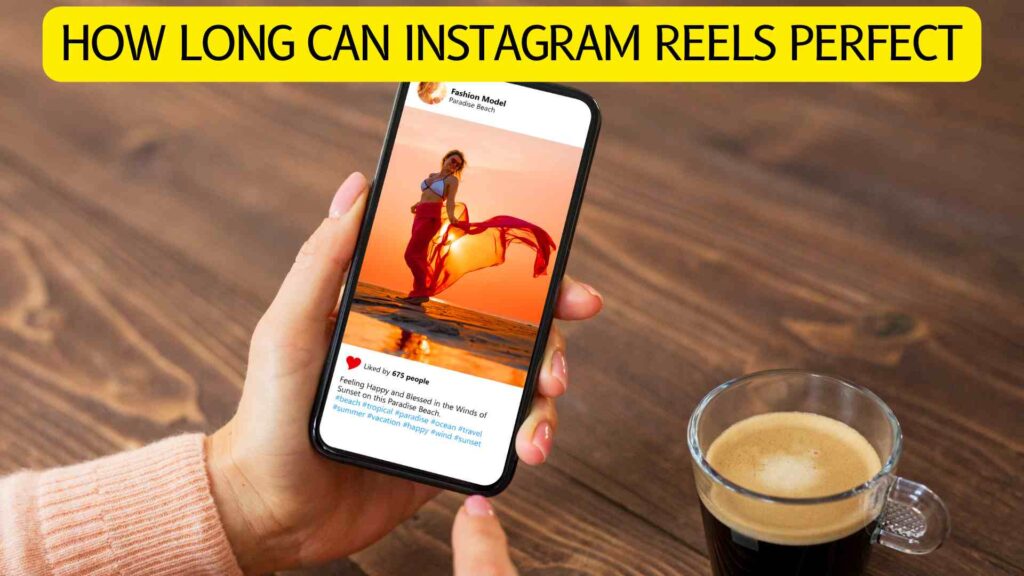 how long can instagram reels perfect