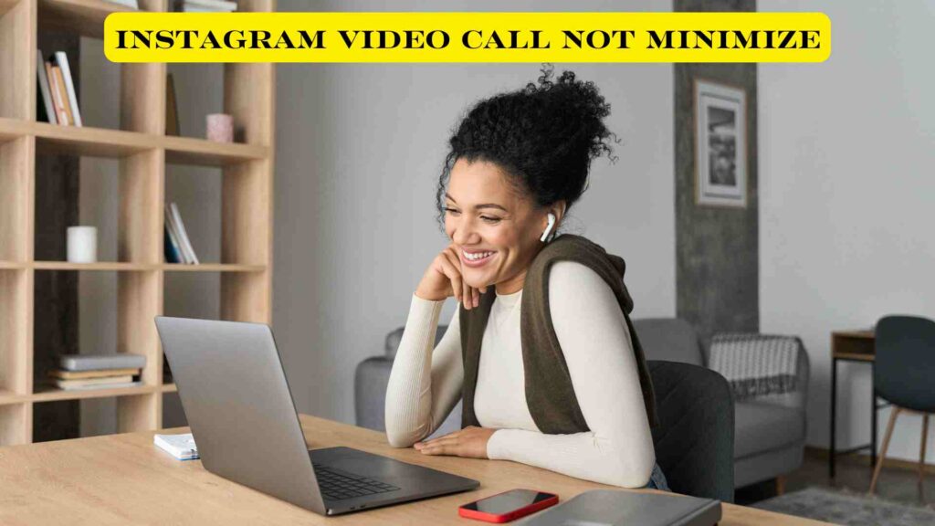 instagram video call not minimize